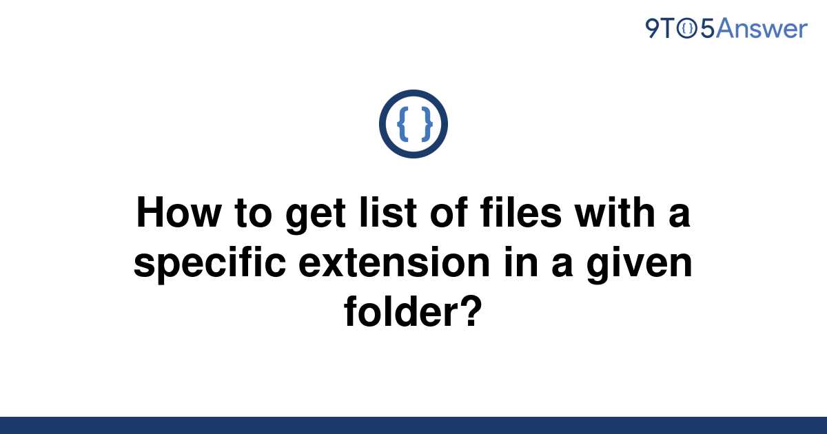 solved-how-to-get-list-of-files-with-a-specific-9to5answer