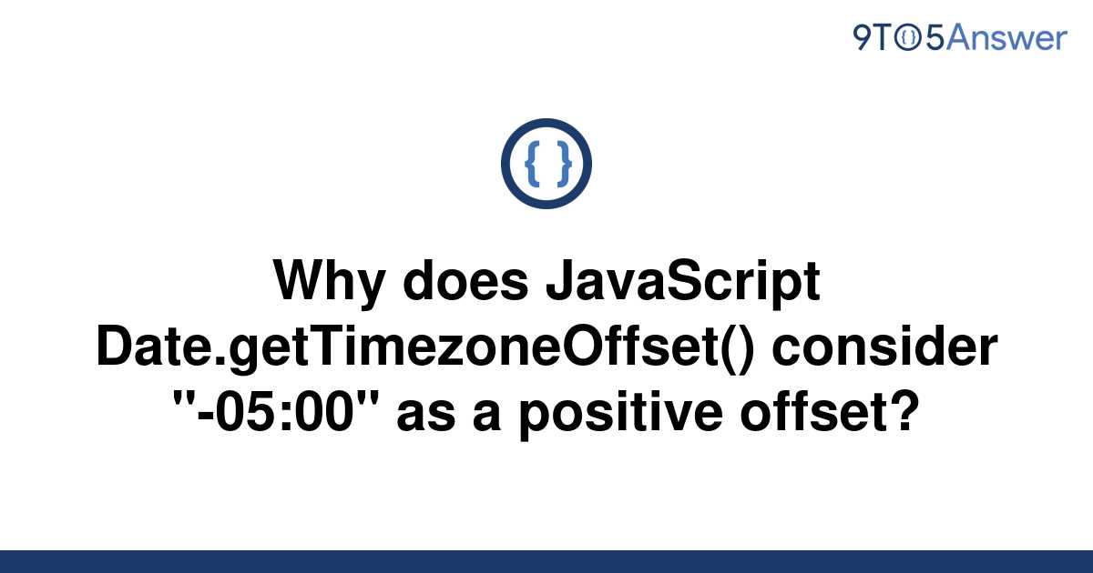 solved-why-does-javascript-date-gettimezoneoffset-9to5answer