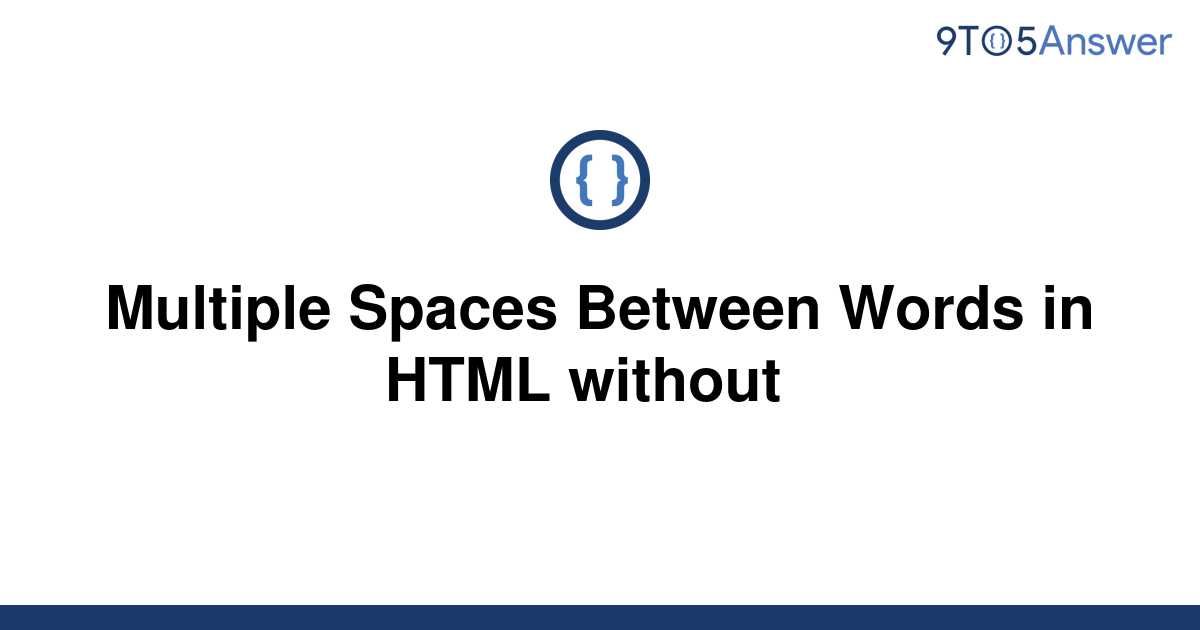 solved-multiple-spaces-between-words-in-html-without-9to5answer