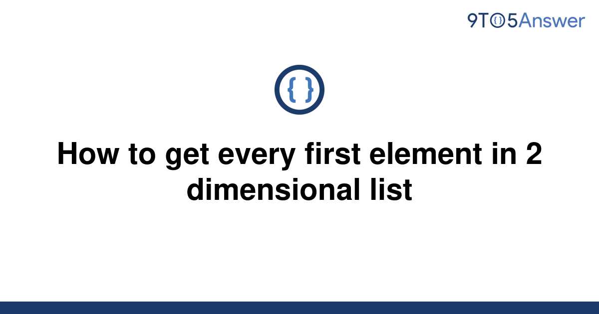 solved-how-to-get-every-first-element-in-2-dimensional-9to5answer