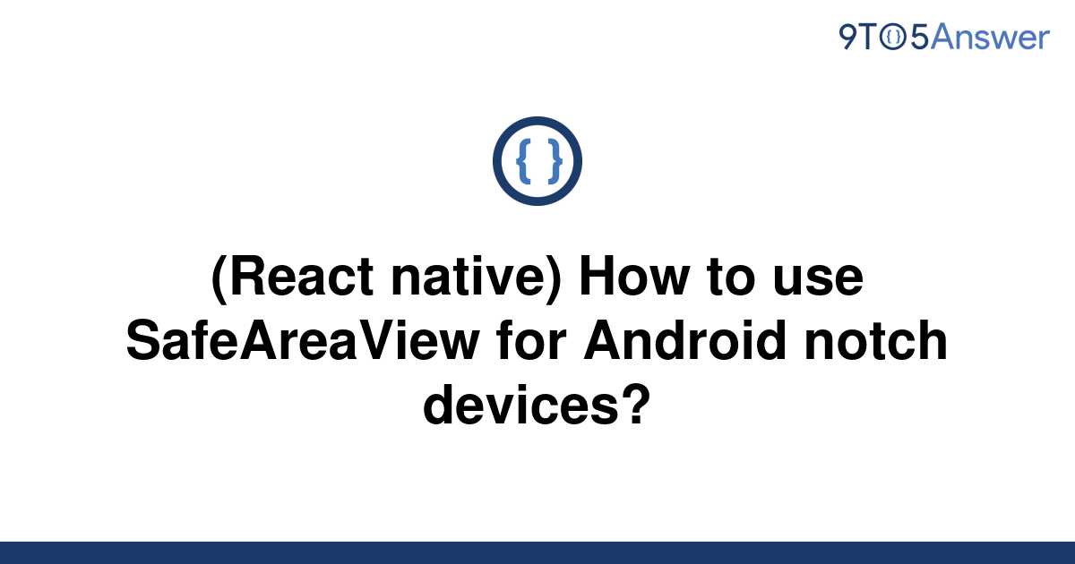  Solved React Native How To Use SafeAreaView For 9to5Answer