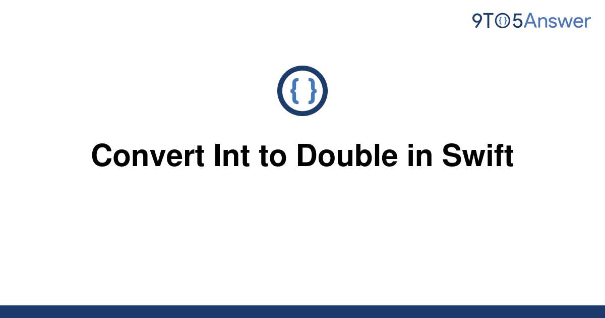 solved-convert-int-to-double-in-swift-9to5answer