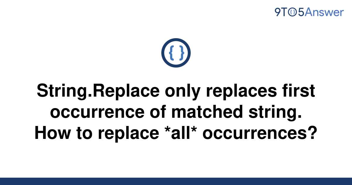 solved-string-replace-only-replaces-first-occurrence-of-9to5answer