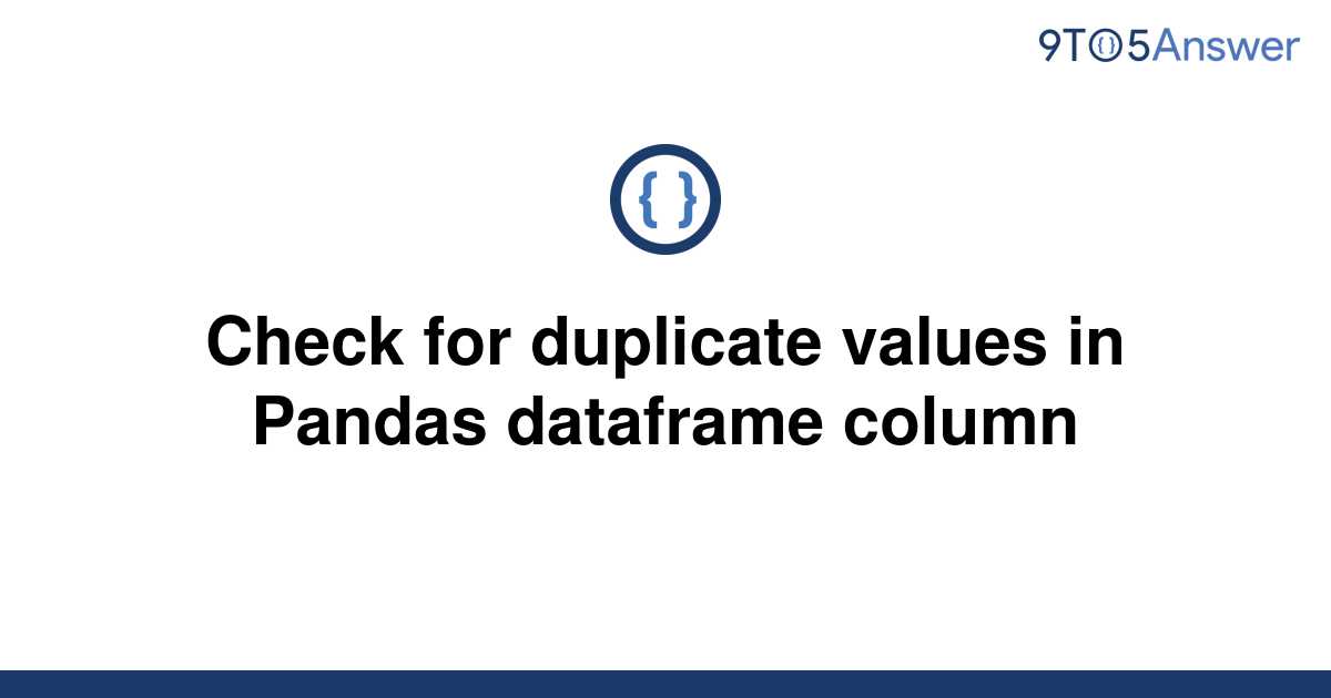 solved-check-for-duplicate-values-in-pandas-dataframe-9to5answer