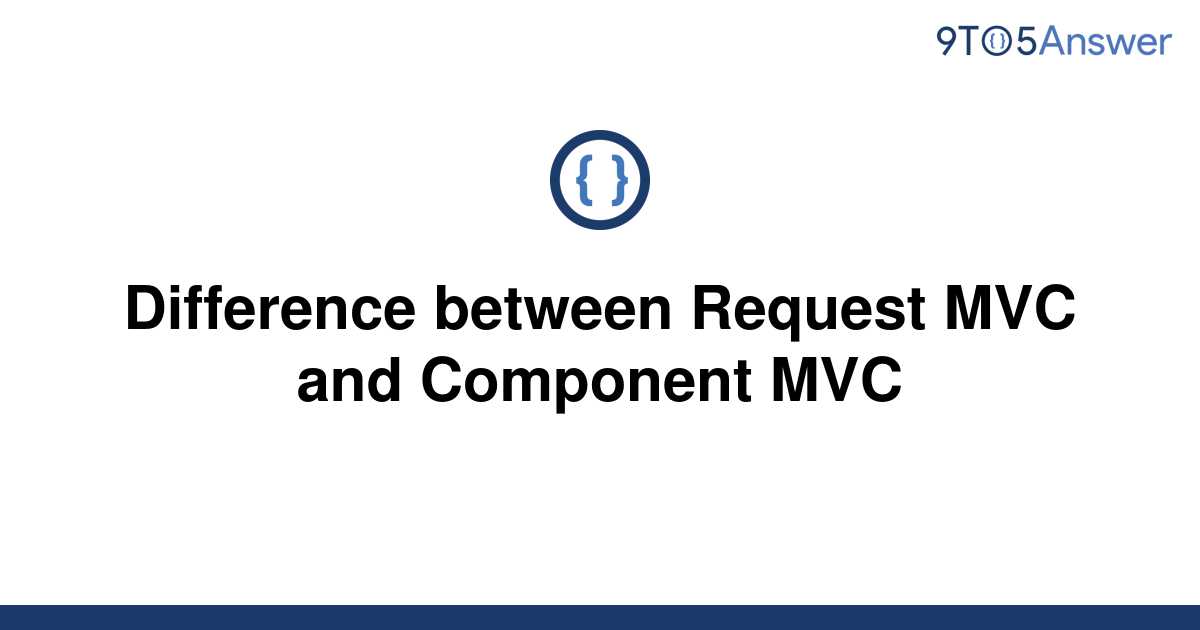 solved-difference-between-request-mvc-and-component-mvc-9to5answer