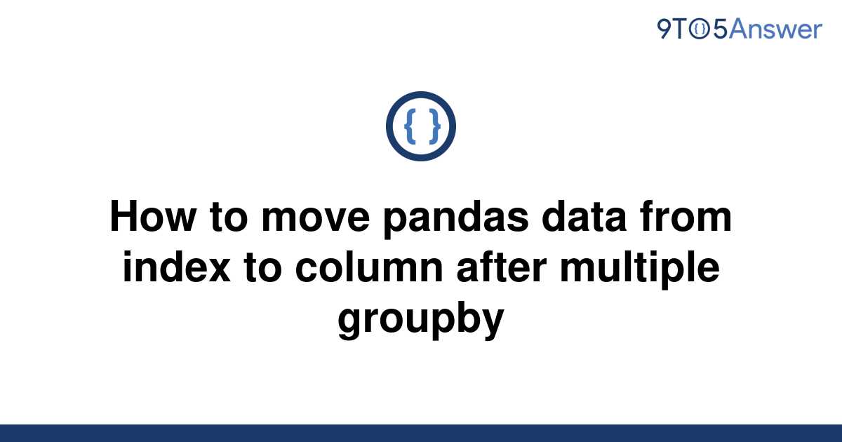 solved-how-to-move-pandas-data-from-index-to-column-9to5answer