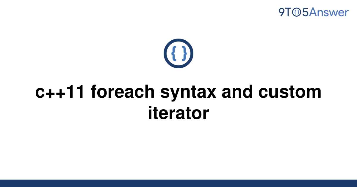 solved-c-11-foreach-syntax-and-custom-iterator-9to5answer