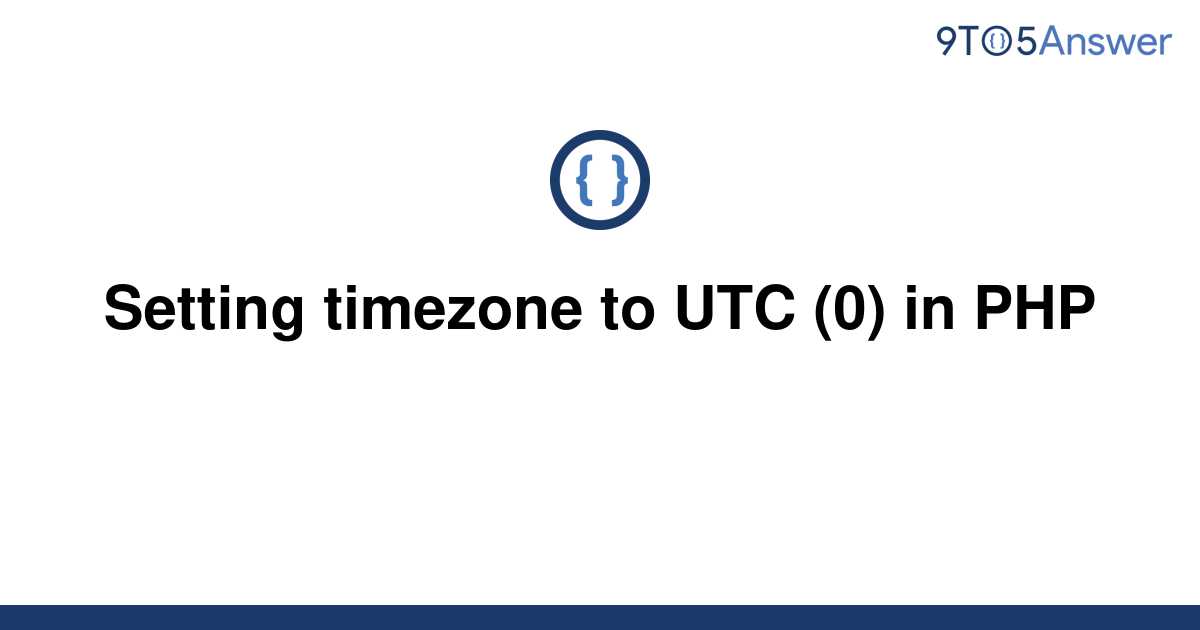 solved-setting-timezone-to-utc-0-in-php-9to5answer