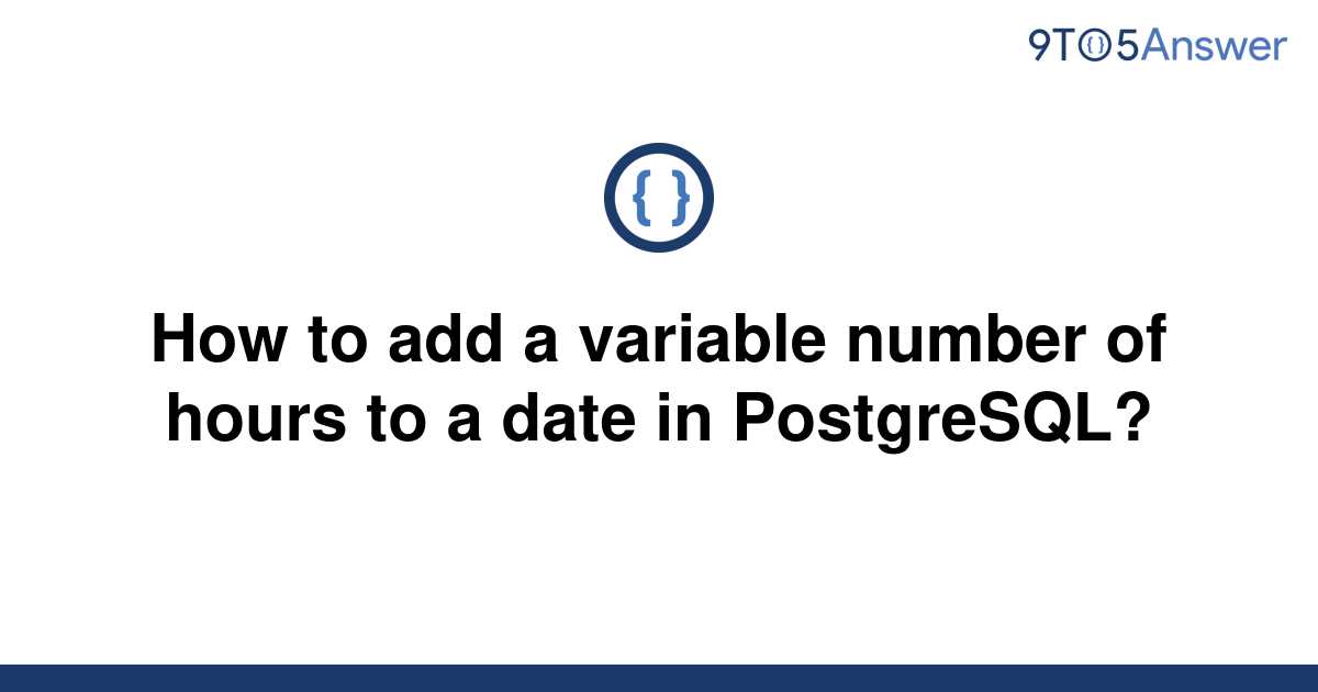 solved-how-to-add-a-variable-number-of-hours-to-a-date-9to5answer