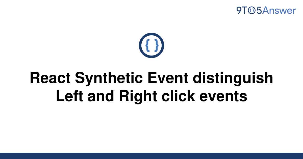 solved-react-synthetic-event-distinguish-left-and-right-9to5answer