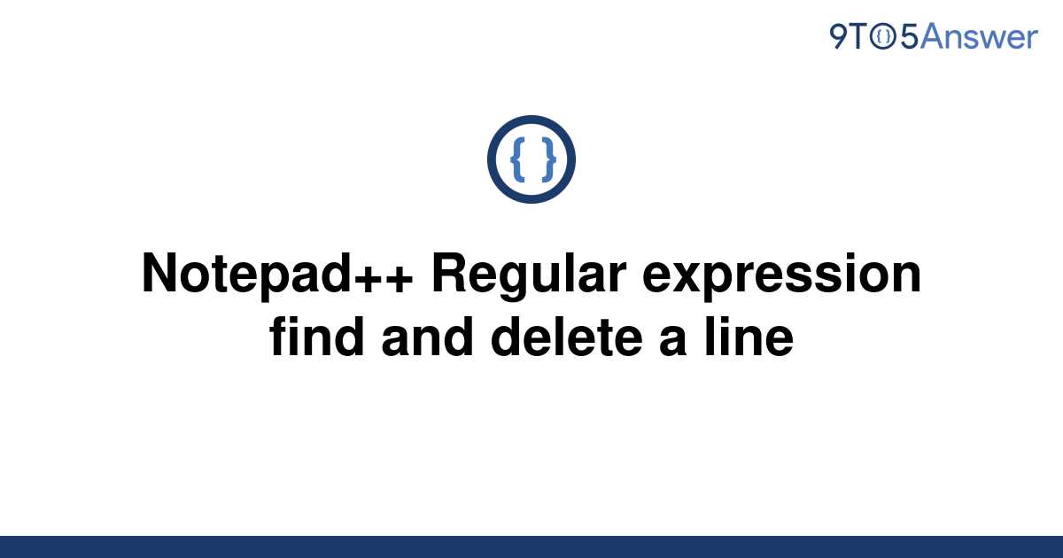 solved-notepad-regular-expression-find-and-delete-a-9to5answer