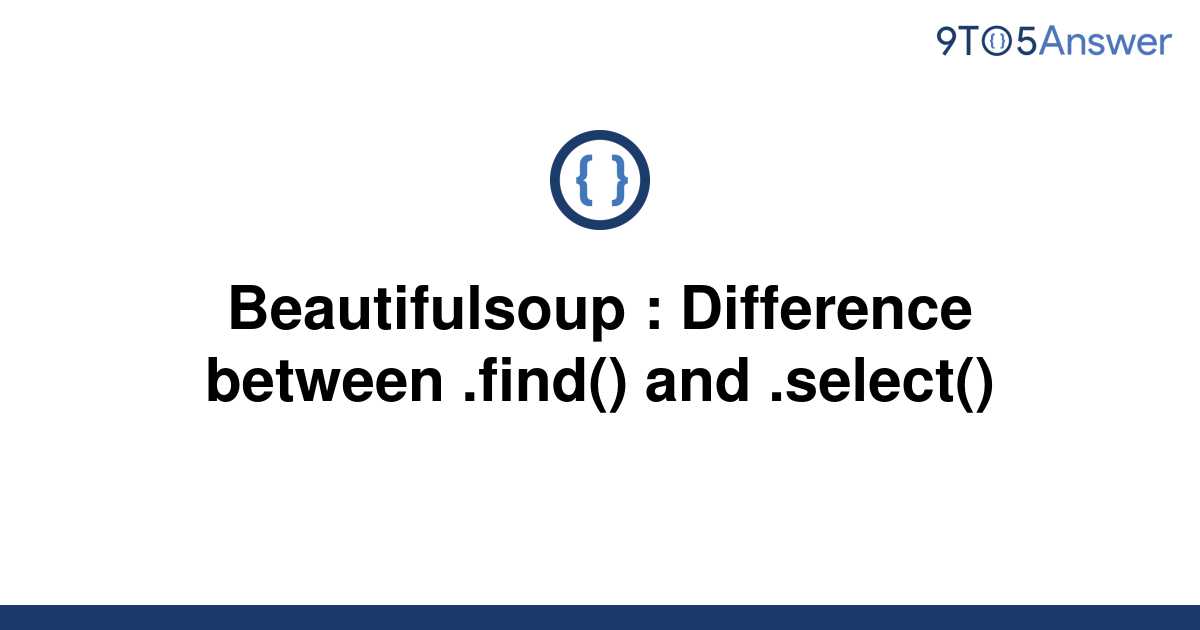 solved-beautifulsoup-difference-between-find-and-9to5answer