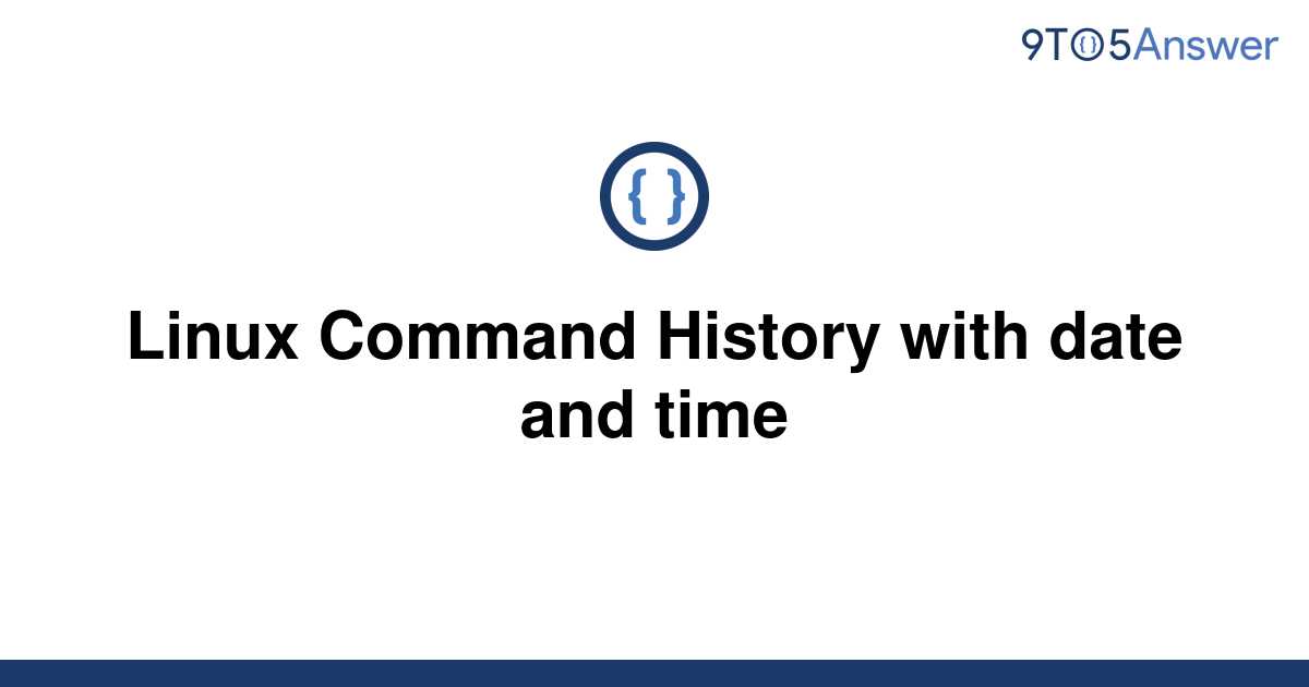 solved-linux-command-history-with-date-and-time-9to5answer