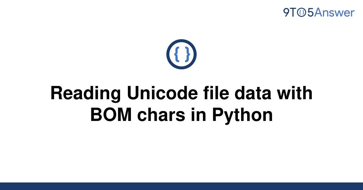 solved-reading-unicode-file-data-with-bom-chars-in-9to5answer