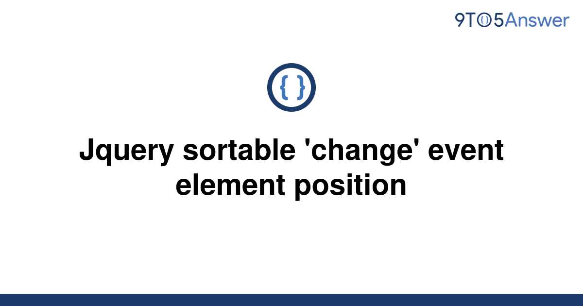 solved-jquery-sortable-change-event-element-position-9to5answer