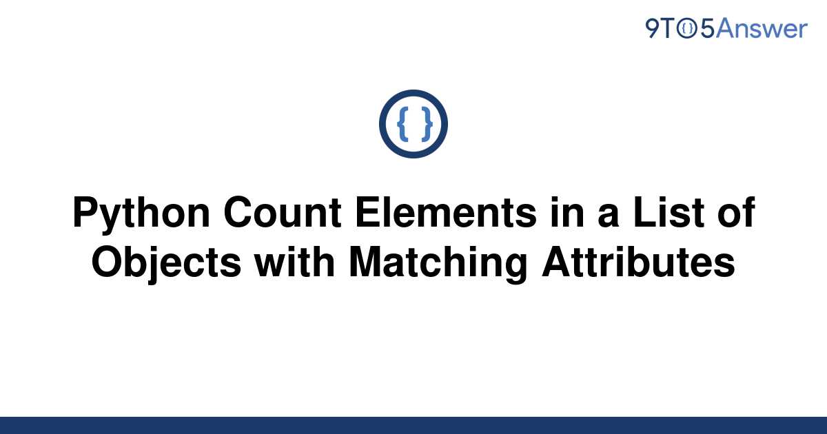 solved-python-count-elements-in-a-list-of-objects-with-9to5answer