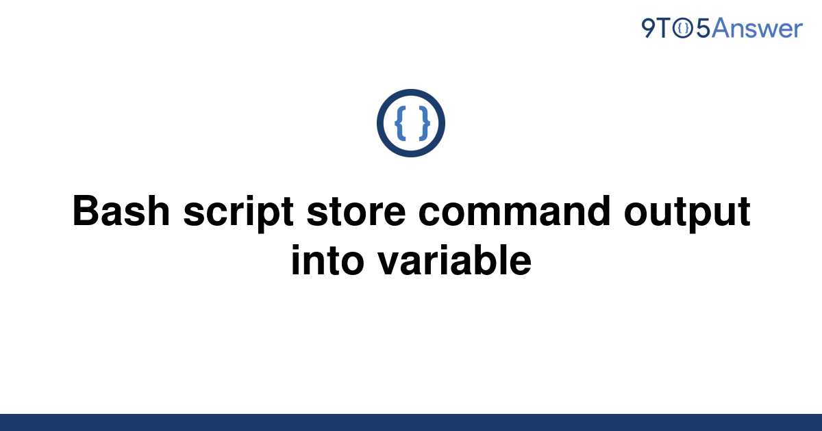 solved-bash-script-store-command-output-into-variable-9to5answer