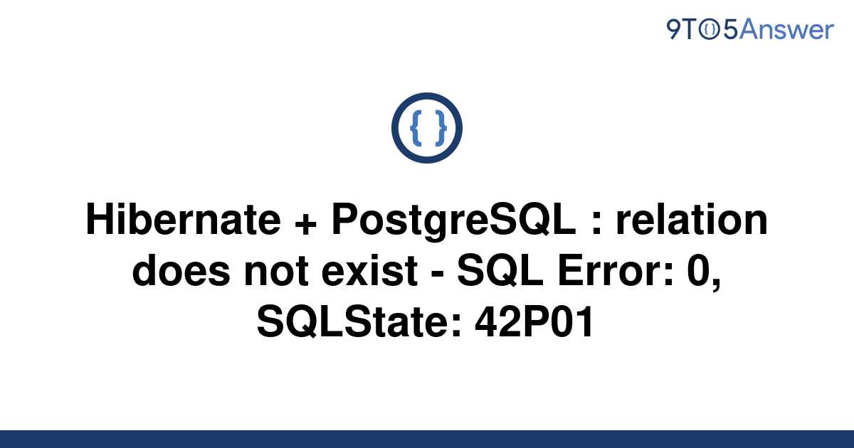  Solved Hibernate PostgreSQL Relation Does Not Exist 9to5Answer