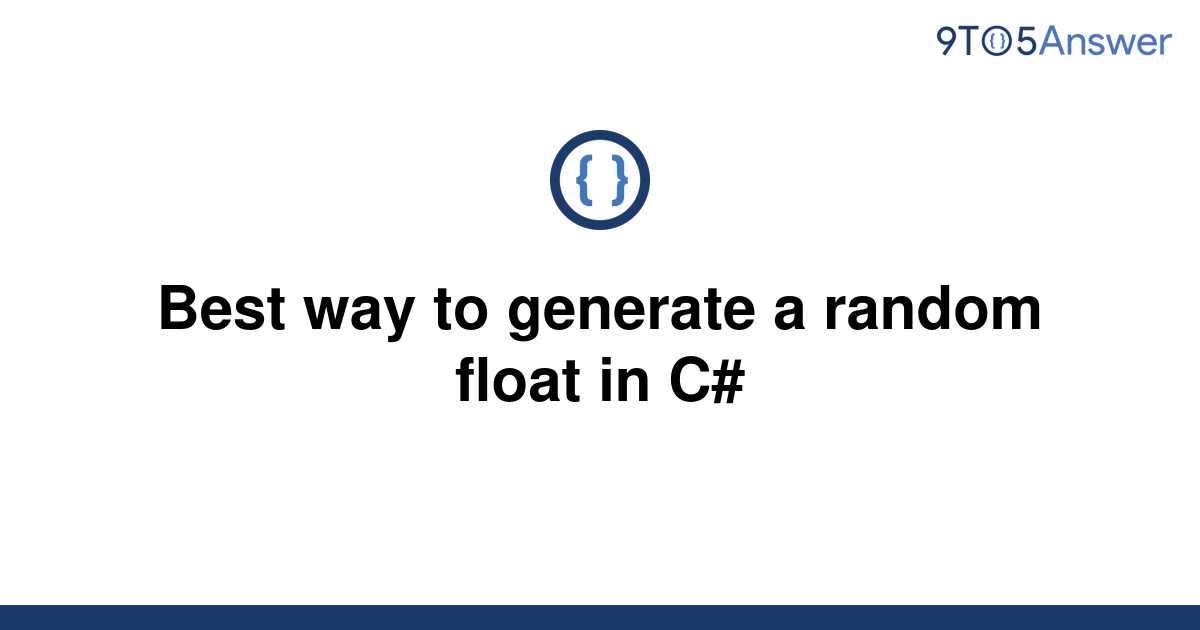 solved-best-way-to-generate-a-random-float-in-c-9to5answer