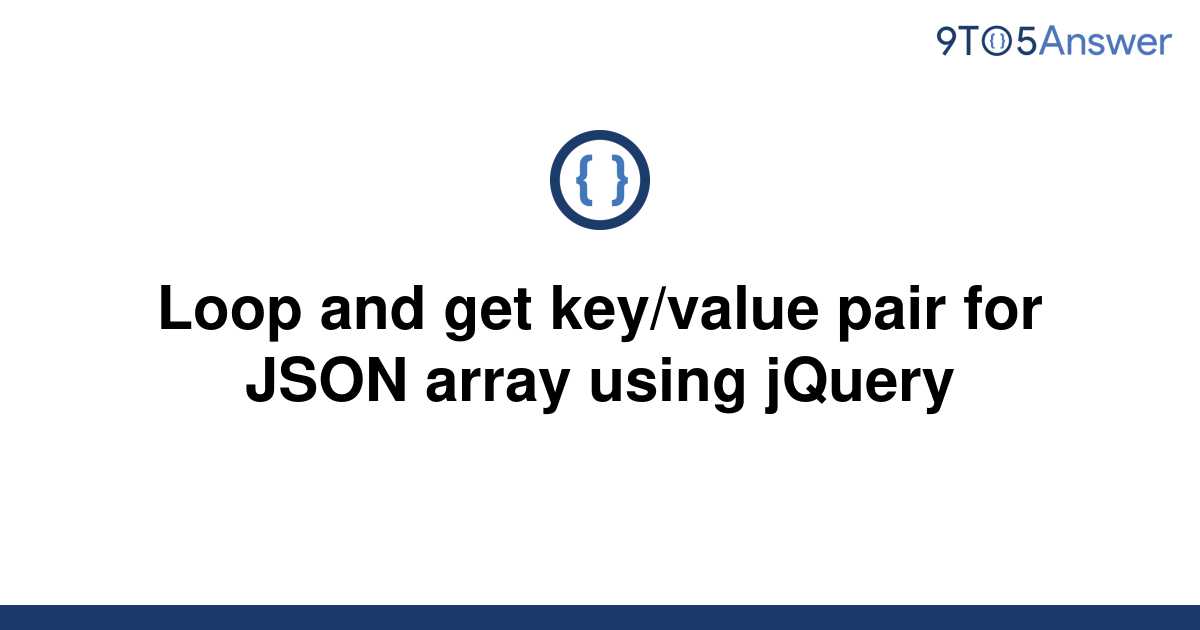 solved-loop-and-get-key-value-pair-for-json-array-using-9to5answer