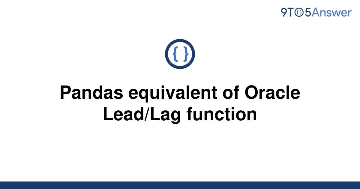 solved-pandas-equivalent-of-oracle-lead-lag-function-9to5answer