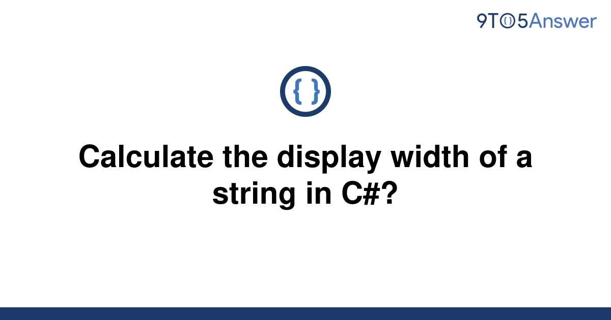 solved-calculate-the-display-width-of-a-string-in-c-9to5answer