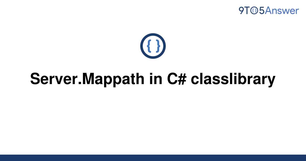 Template Server Mappath In C Classlibrary20220611 1532174 Cn0g9i 