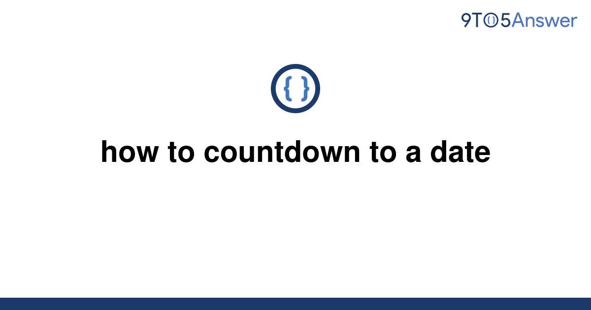 solved-how-to-countdown-to-a-date-9to5answer