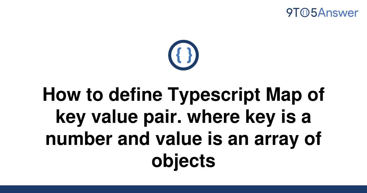 solved-how-to-define-typescript-map-of-key-value-pair-9to5answer