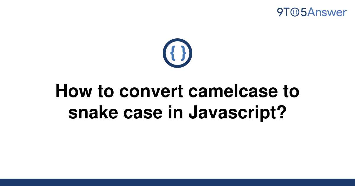 solved-how-to-convert-camelcase-to-snake-case-in-9to5answer