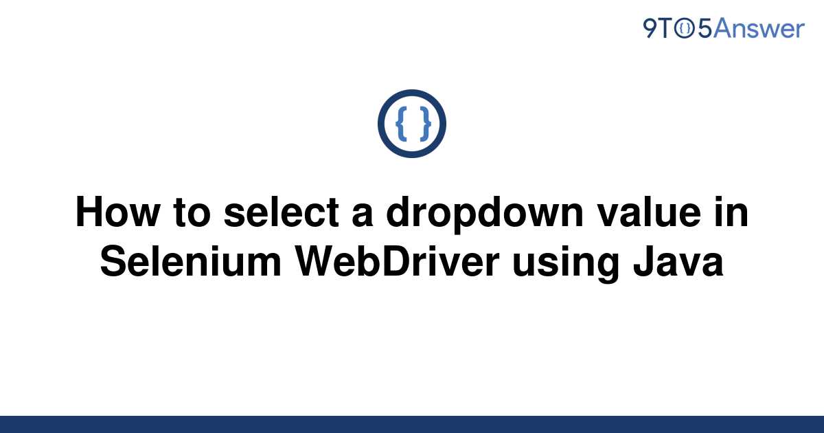 solved-how-to-select-a-dropdown-value-in-selenium-9to5answer