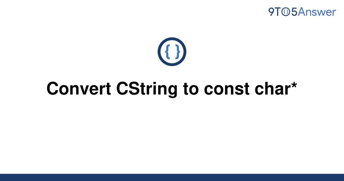 solved-convert-cstring-to-const-char-9to5answer