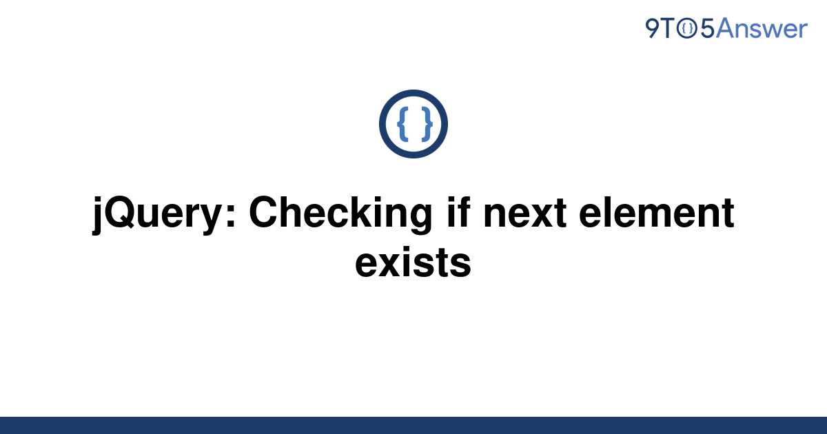 solved-jquery-checking-if-next-element-exists-9to5answer