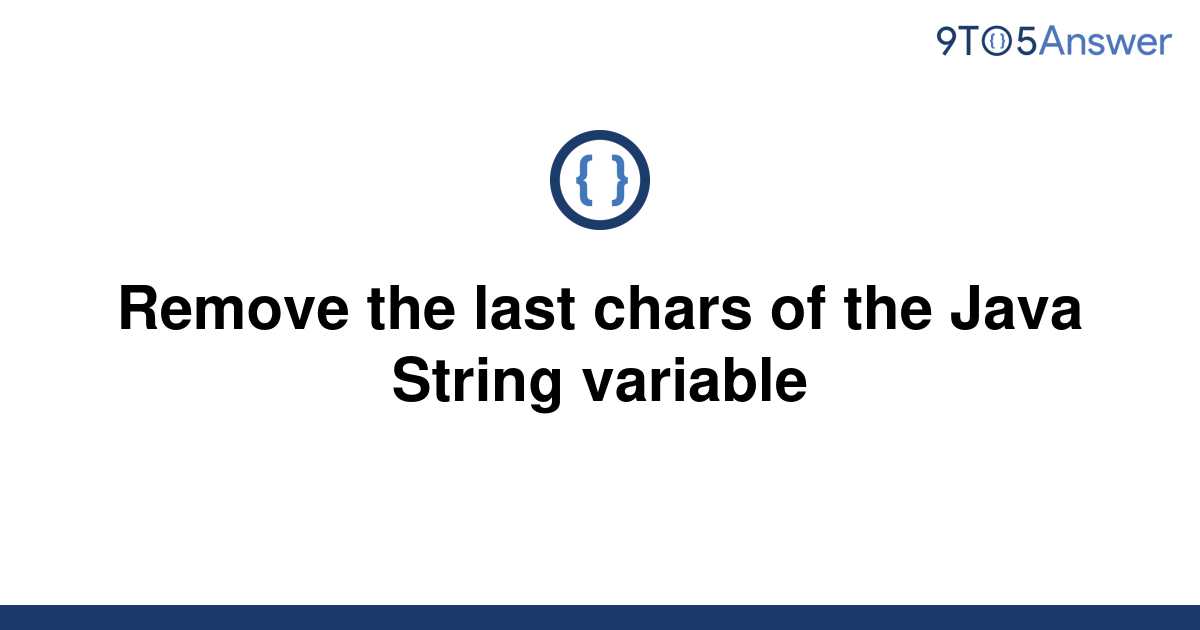 solved-remove-the-last-chars-of-the-java-string-9to5answer