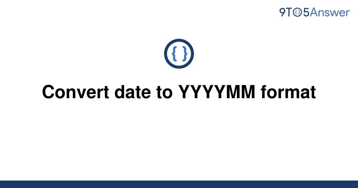 solved-convert-date-to-yyyymm-format-9to5answer