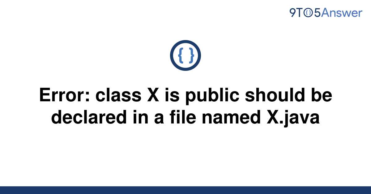 [Solved] Error class X is public should be declared in a 9to5Answer