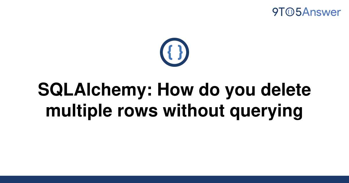 solved-sqlalchemy-how-do-you-delete-multiple-rows-9to5answer