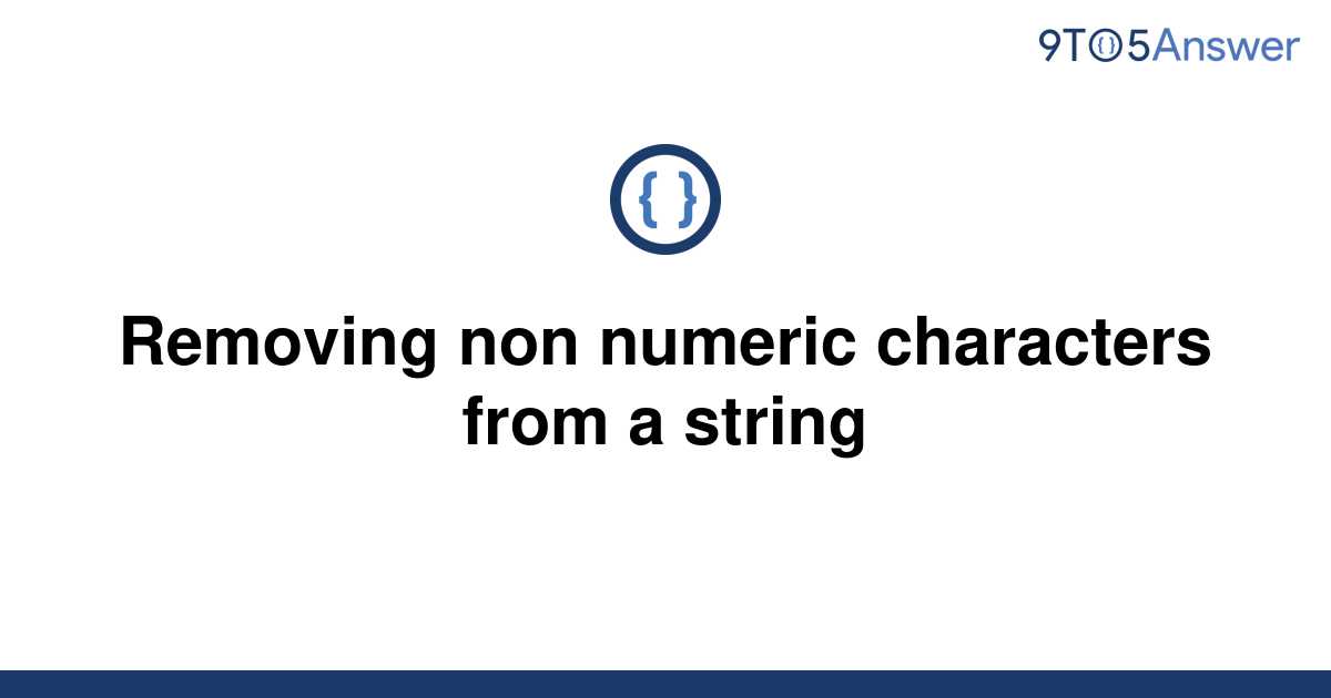  Solved Removing Non Numeric Characters From A String 9to5Answer