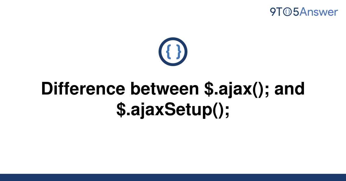 Solved Difference Between Ajax And Ajaxsetup 9to5answer 9486