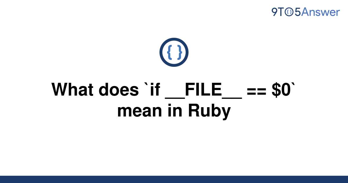 solved-what-does-if-file-0-mean-in-ruby-9to5answer