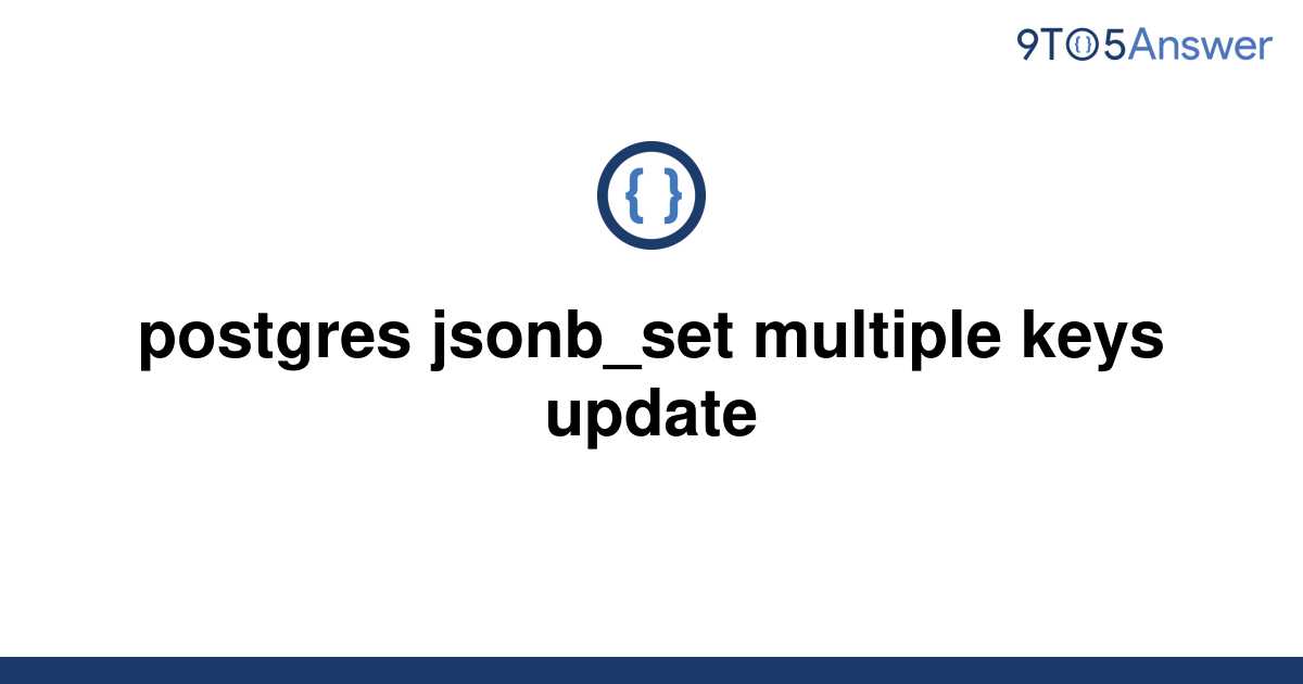 solved-postgres-jsonb-set-multiple-keys-update-9to5answer