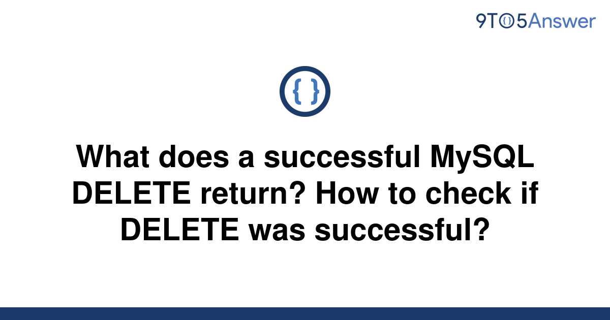 solved-what-does-a-successful-mysql-delete-return-how-9to5answer