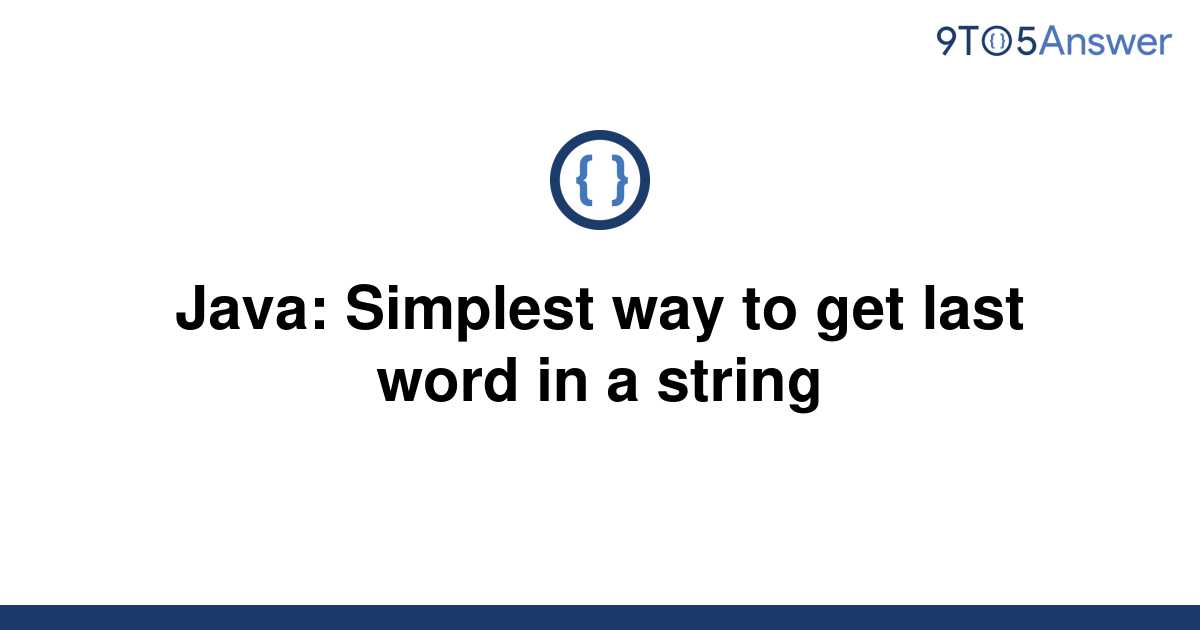 solved-java-simplest-way-to-get-last-word-in-a-string-9to5answer