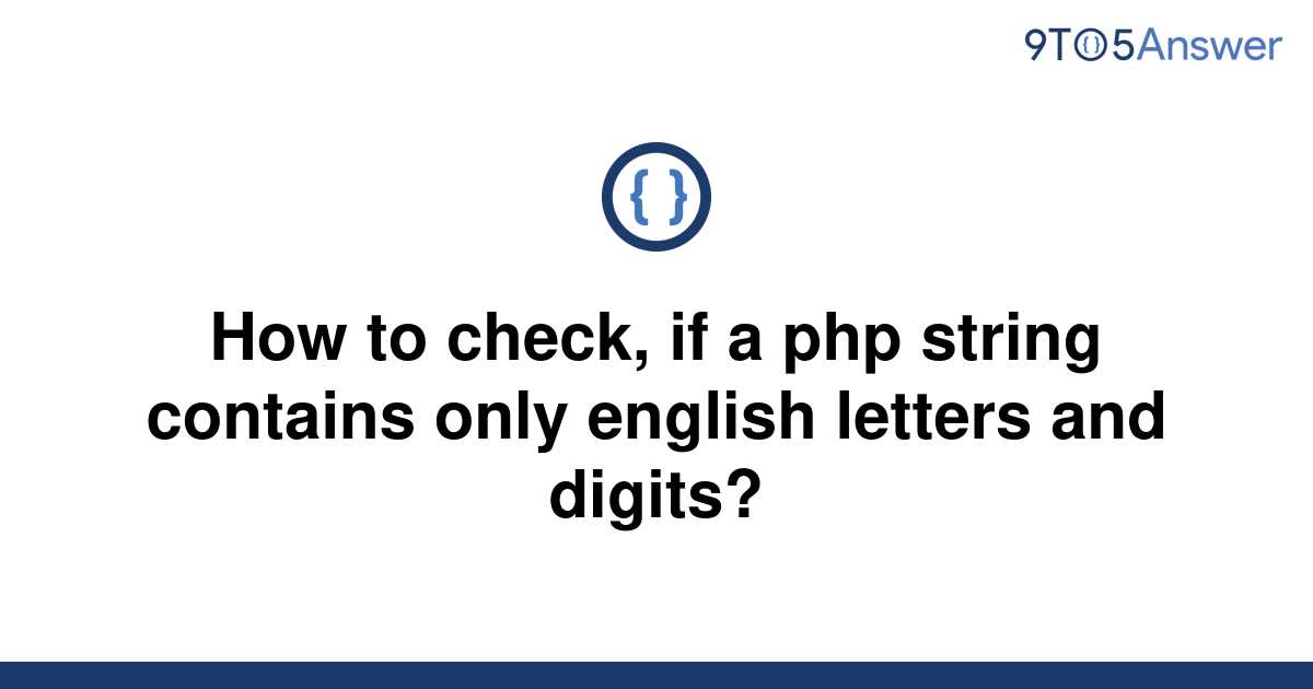 solved-how-to-check-if-a-php-string-contains-only-9to5answer