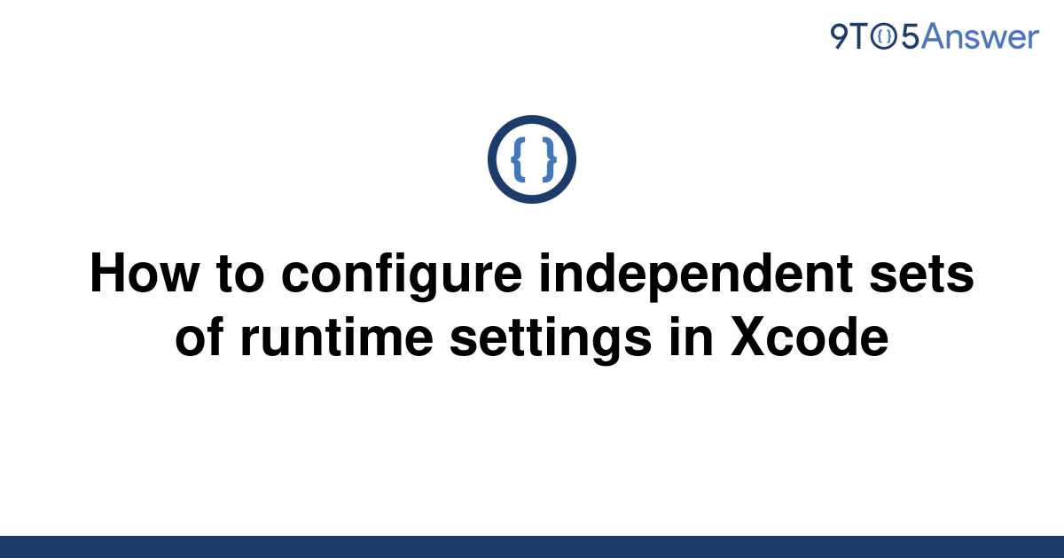 solved-how-to-configure-independent-sets-of-runtime-9to5answer