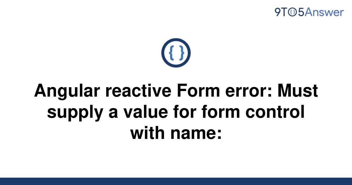 solved-angular-reactive-form-error-must-supply-a-value-9to5answer