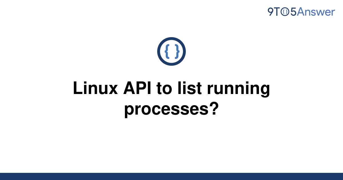 solved-linux-api-to-list-running-processes-9to5answer