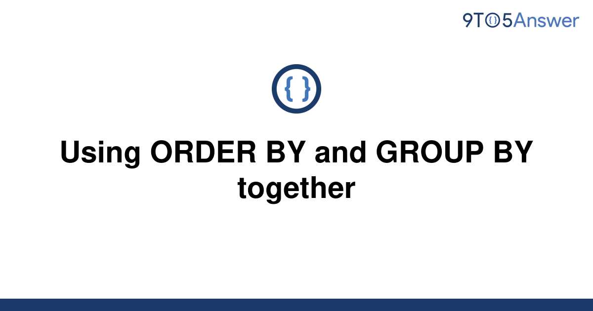 solved-using-order-by-and-group-by-together-9to5answer