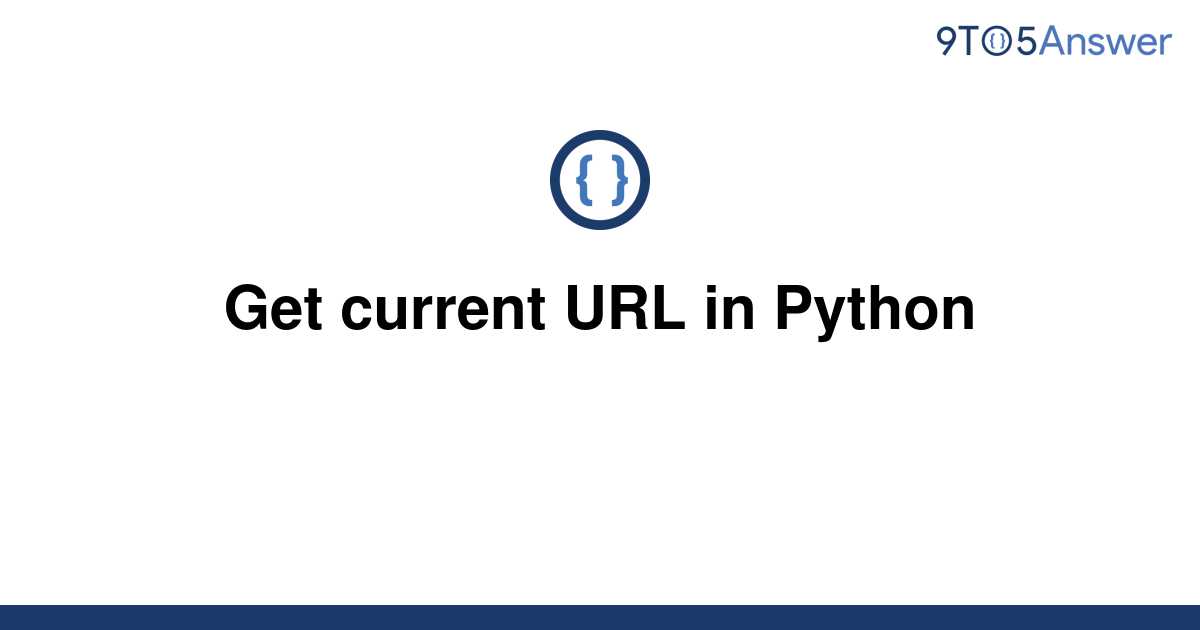 solved-get-current-url-in-python-9to5answer