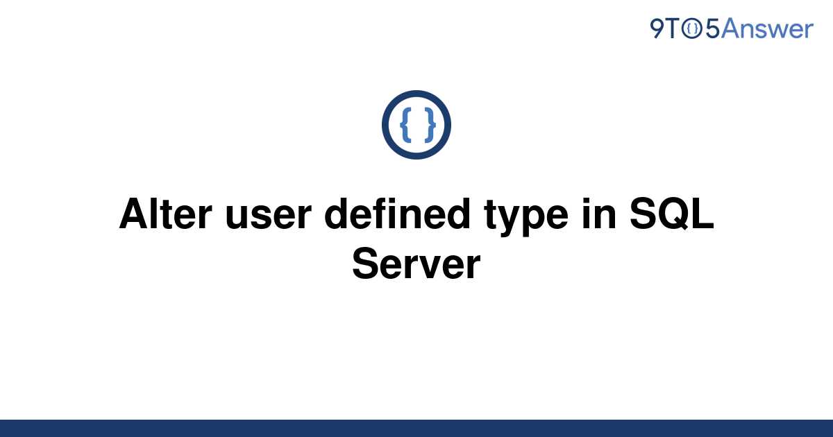 solved-alter-user-defined-type-in-sql-server-9to5answer